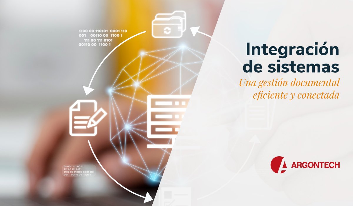 Integración de Sistemas: La Clave para una Gestión Documental Eficiente y Conectada